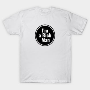 I'm a Rich Man T-Shirt